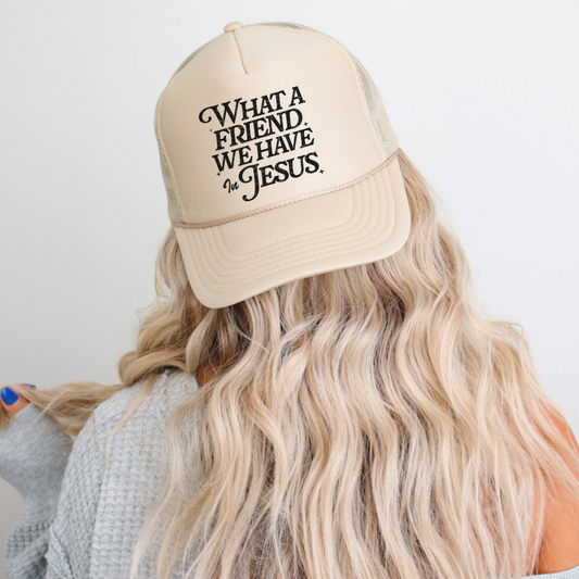 What a Friend We Have in Jesus Faith Foam Trucker Hat