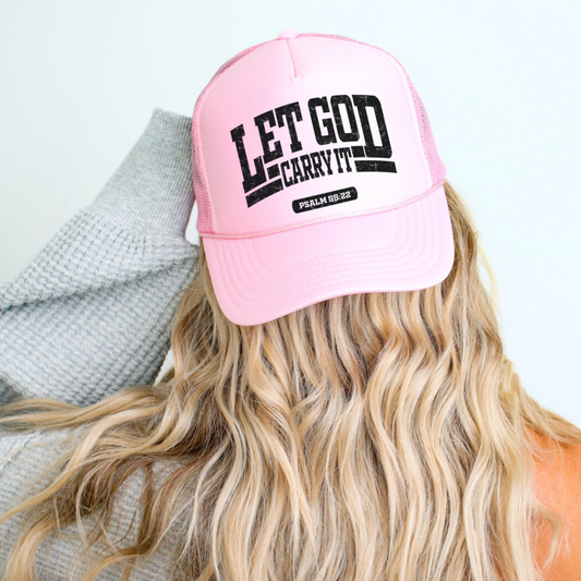 Let God Carry It Faith Foam Trucker Hat