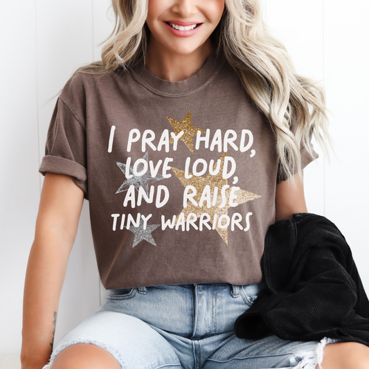 I Pray Hard Love Loud Raise Tiny Humans Faith Graphic Tee