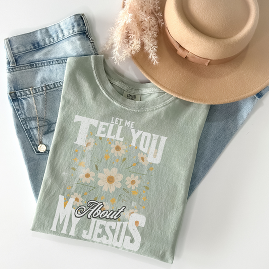 Let Me Tell You About My Jesus Faith Graphic Tee
